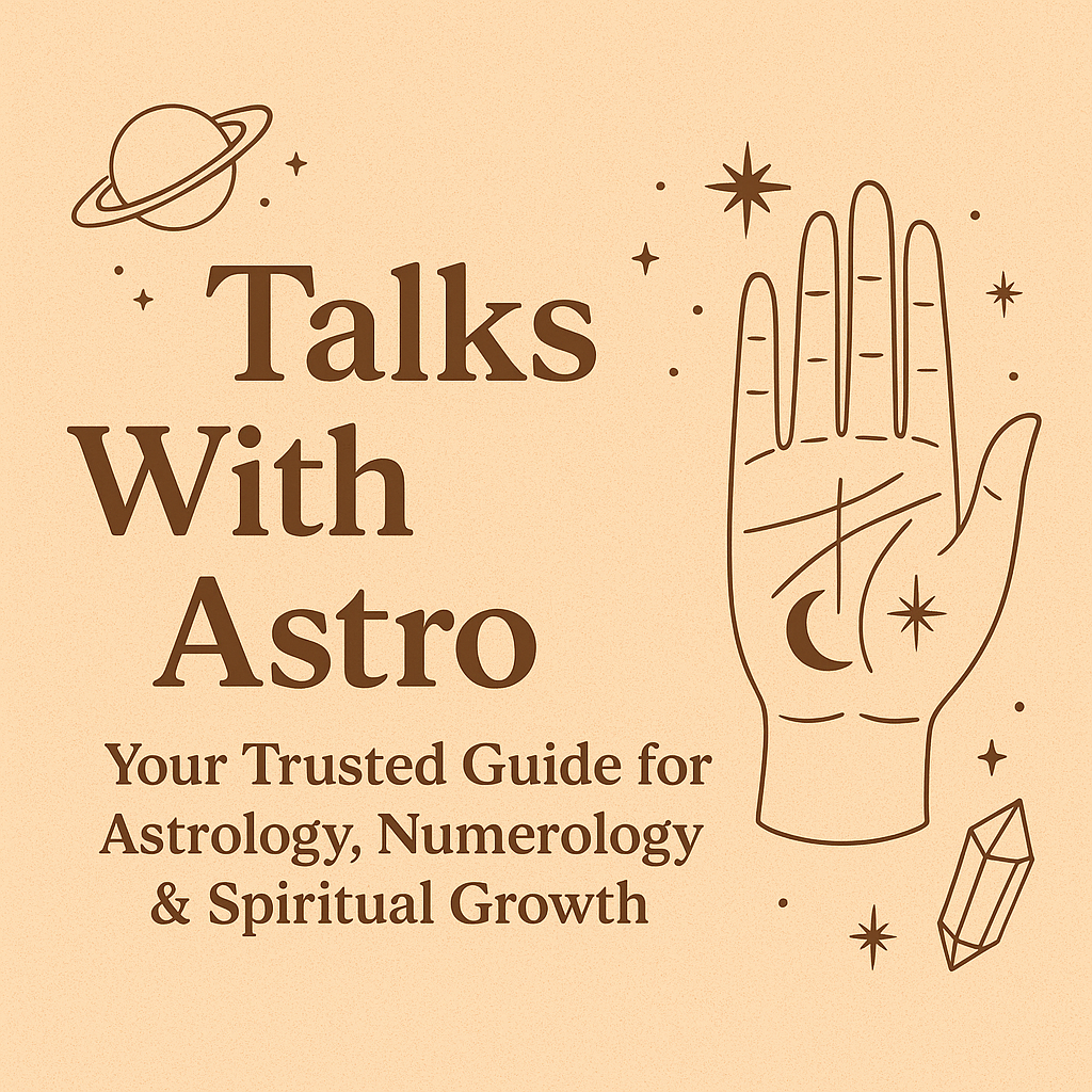 Talks With Astro – Your Trusted Guide for Astrology, Numerology & Spiritual Growth